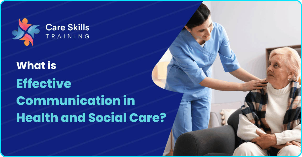 What is Effective Communication in Health and Social Care