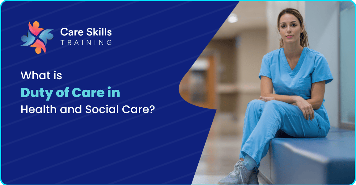 What is Duty of Care in Health and Social Care