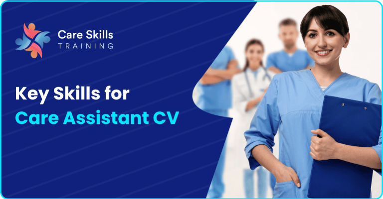 Key Skills for Care Assistant CV: How to Make Your CV Stand Out in the UK?