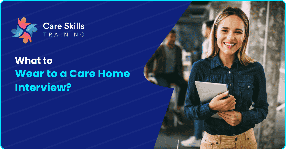 What to Wear to a Care Home Interview