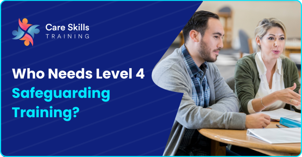 Who Needs Level 4 Safeguarding Training? 